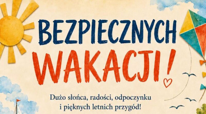 Życzymy Wam bezpiecznych wakacji!!!